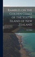 Rambles on the Golden Coast of the South Island of New Zealand