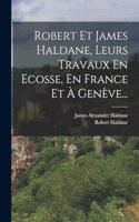 Robert Et James Haldane, Leurs Travaux En Ecosse, En France Et À Genève...