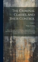 The Criminal Classes, And Their Control