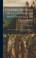 Histoire Générale De La Littérature Du Moyen Âge En Occident