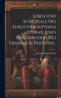 Leben und Schicksale des Ehrlichen Septimus Storax, Eines Kreuzbruders des Erasmus Schleicher...