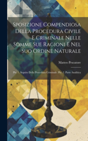 Sposizione Compendiosa Della Procedura Civile E Criminale Nelle Somme Sue Ragioni E Nel Suo Ordine Naturale: Pte. 1. Seguito Della Procedura Criminale. Pte. 2. Parte Analitica