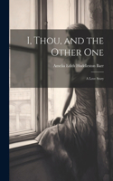 I, Thou, and the Other One