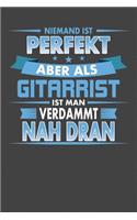 Niemand Ist Perfekt Aber Als Gitarrist Ist Man Verdammt Nah Dran