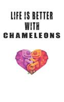 Life Is Better With Chameleons: Cute Chameleons Lovers Journal / Notebook / Diary / Birthday Gift (6x9 - 110 Blank Lined Pages)