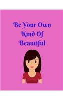 Be Your Own Kind Of Beautiful