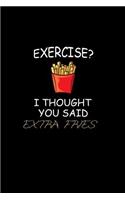 Exercise? I thought you said extra fries!: Notebook Journal Diary 110 Lined pages