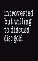 Introverted But Willing To Discuss Disc Golf