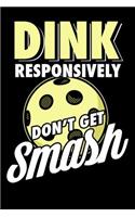 Dink Responsively Don't Get Smash: 120 Pages I 6x9 I Graph Paper 4x4 I Funny Pickleball & Wine Gifts