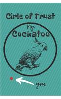 Circle of Trust My Cockatoo Blank Lined Notebook Journal