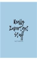 'Really Important Stuff' notebook: Blue slogan paperback lined jotter