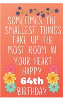 Sometimes The Smallest Things Take Up The Most Room In Your Heart Happy 64th Birthday