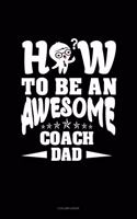 How To Be An Awesome Coach Dad: 5 Column Ledger(1721 5 Column Ledger)