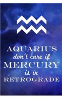 Aquarius Don't Care If Mercury Is in Retrograde