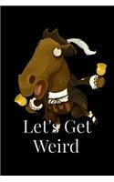 Let's Get Weird