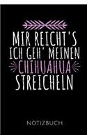 Mir Reicht's Ich Geh' Meinen Chihuahua Streicheln Notizbuch