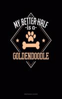 My Better Half Is A Goldendoodle: Maintenance Log Book(1278 Maintenance Log Book)