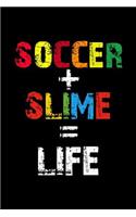 Soccer + Slime = Life: Notebook 120 Pages Journal 6x9 Blank Line