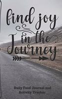 Find Joy In The Journey Daily Food Journal and Activity Tracker: Notebook 6x9 187 pages (CQS.0285)