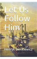 Let Us Follow Him