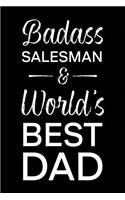 Badass Salesman & World's Best Dad: Blank Notebook for Fathers - Lined Journal(54 A Gift of Appreciation for the Greatest Dad)