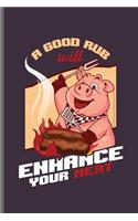 A good rub will Enhance your meat