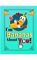 I'm Bananas About You!: Cute Banana Quote Blue Writing Gift - Lined NOTEBOOK, 130 pages, 8.5 x 11