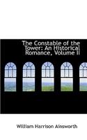 The Constable of the Tower: An Historical Romance, Volume II