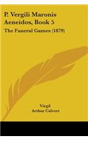 P. Vergili Maronis Aeneidos, Book 5: The Funeral Games (1879)(English)