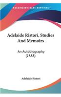 Adelaide Ristori, Studies And Memoirs: An Autobiography (1888)