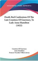 Death-Bed Confessions Of The Late Countess Of Guernsey, To Lady Anne Hamilton (1822)