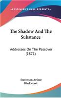 The Shadow and the Substance