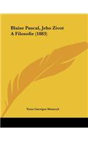 Blaise Pascal, Jeho Zivot A Filosofie (1883)