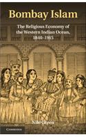 Bombay Islam South Asian Edition: The Religious Economy of the West Indian Ocean, 1840-1915