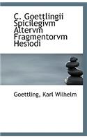 C. Goettlingii Spicilegivm Altervm Fragmentorvm Hesiodi