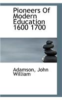 Pioneers of Modern Education 1600 1700