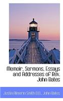 Memoir, Sermons, Essays and Addresses of REV. John Bates