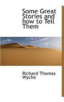 Some Great Stories and How to Tell Them