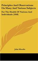 Principles And Observations On Many And Various Subjects: For The Health Of Nations And Individuals (1848)