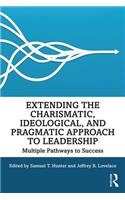 Extending the Charismatic, Ideological, and Pragmatic Approach to Leadership