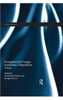 Foreigners and Foreign Institutions in Republican China