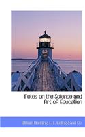 Notes on the Science and Art of Education