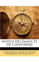 Notice Des Emaux Et de L'Orfevrerie