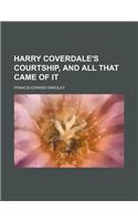 Harry Coverdale's Courtship, and All That Came of It: (English)