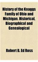 History of the Knaggs Family of Ohio and Michigan. Historical, Biographical and Genealogical
