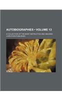 Autobiographies (Volume 13); A Collection of the Most Instructive and Amusing Lives Ever Published: (English)
