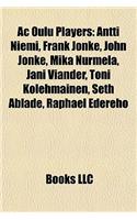 AC Oulu Players: Antti Niemi, Frank Jonke, John Jonke, Mika Nurmela, Jani Viander, Toni Kolehmainen, Seth Ablade, Raphael Edereho(English)