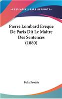 Pierre Lombard Eveque de Paris Dit Le Maitre Des Sentences (1880)