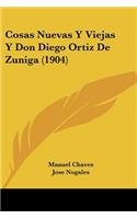 Cosas Nuevas Y Viejas Y Don Diego Ortiz De Zuniga (1904)