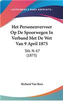 Het Personenvervoer Op de Spoorwegen in Verband Met de Wet Van 9 April 1875